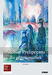 Nicolae Prelipceanu: die phantomathek