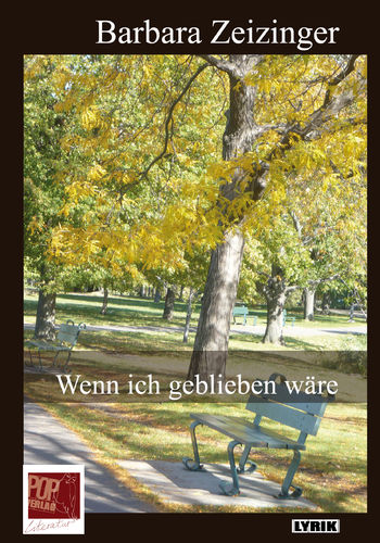 Barbara Zeizinger: „Wenn ich geblieben wäre„. Gedichte  Pop Lyrik  84 Seiten, 14,00 € ISBN: 978-3-86