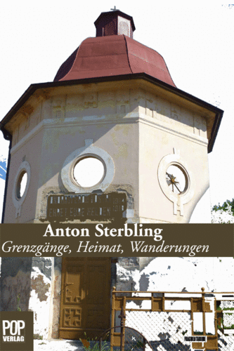 Anton Sterbling: Grenzgänge, Heimat, Wanderungen