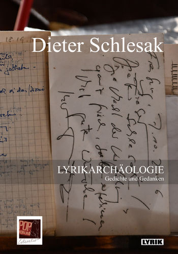Dieter Schlesak: LYRIKARCHÄOLOGIE. Gedichte und Gedanken