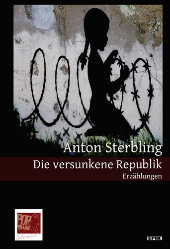 Anton Sterbling: Die versunkene Republik