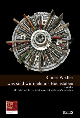 Rainer Wedler: was sind wir mehr als Buchstaben