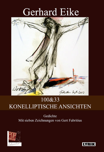 Gerhard Eike, 100&33. KONELLIPTISCHE ANSICHTEN. Gedichte. Mit sieben Zeichnungen von Gert Fabritius